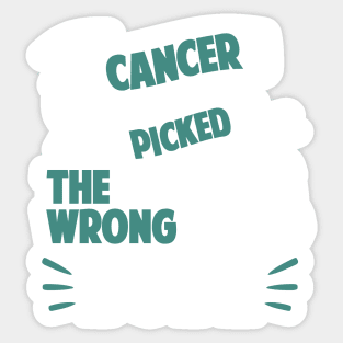 Cancer Picked The Wrong Dude Sticker